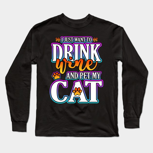 I Just Want To Drink Wine And Pet My Cat Long Sleeve T-Shirt by Shawnsonart